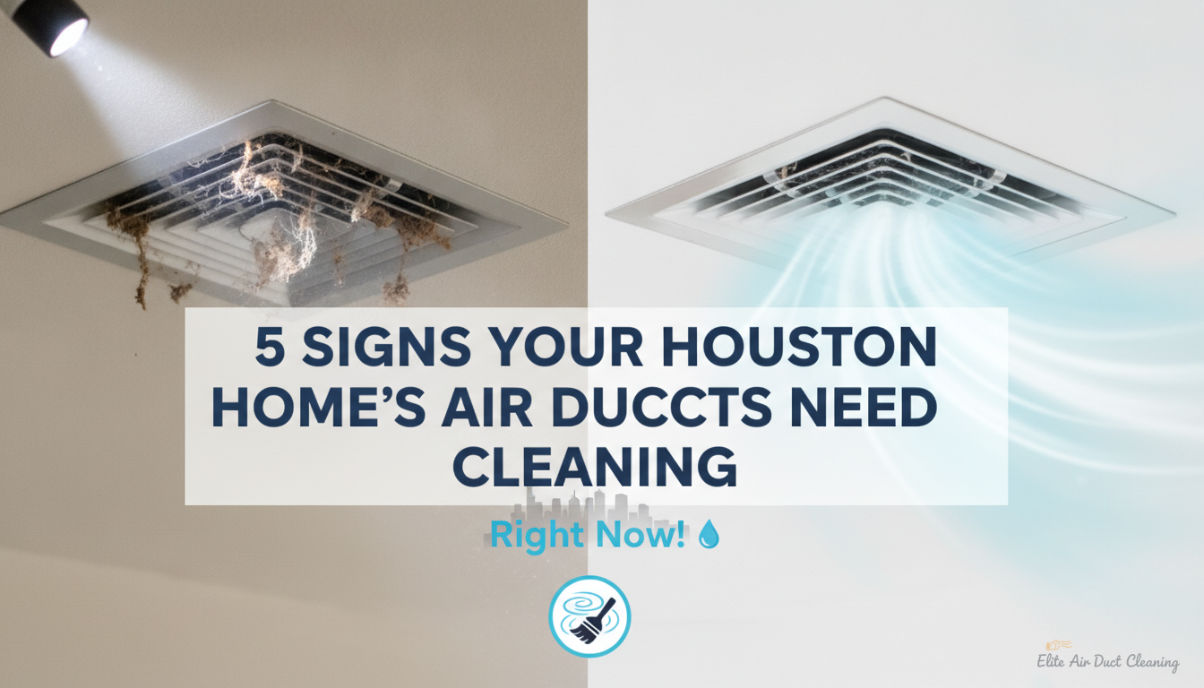 5 Signs Your Houston Home's Air Ducts Need Cleaning Right Now